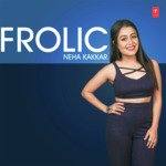 Frolic Neha Kakkar - Aastha Gill Song Download